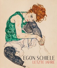 Abbildung von: Egon Schiele. Letzte Jahre 1914-1918 - König, Walther