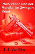 Cover: Philo Vance und der Mordfall im Zwinger: Krimi - Uksak E-Books