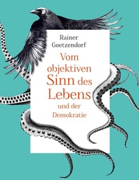 Abbildung von: Vom objektiven Sinn des Lebens und der Demokratie - BoD - Books on Demand