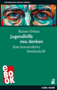 Abbildung von: Jugendhilfe neu denken - Carl-Auer Verlag