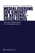 Cover: Medialisierung der Kindheit im Nationalsozialismus - transcript
