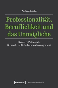 Abbildung von: Professionalität, Beruflichkeit und das Unmögliche - transcript