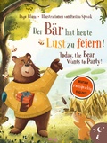 Cover: Der B&auml;r hat heute Lust zu feiern - Today, The Bear Wants to Party - Kleine Leute Verlag