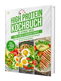 Abbildung von: High Protein Kochbuch: Die optimale Küche für Fitness & Wohlbefinden | Über 100 gesunde und kraftvolle Rezepte für den Muskelaufbau - CleverWise Verlag