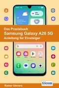 Cover: Das Praxisbuch Samsung Galaxy A26 5G - Anleitung f&uuml;r Einsteiger - Gievers, Rainer