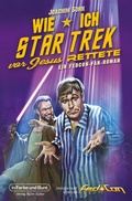 Cover: Wie ich Star Trek vor Jesus rettete - In Farbe und Bunt Verlag