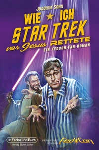 Abbildung von: Wie ich Star Trek vor Jesus rettete - In Farbe und Bunt Verlag
