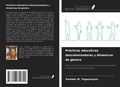 Cover: Pr&aacute;cticas educativas descolonizadoras y din&aacute;micas de g&eacute;nero - Ediciones Nuestro Conocimiento