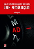 Cover: Reklam Fotografciliginin Bir T&uuml;r&uuml; Olarak &Uuml;r&uuml;n Fotografciligi - Ekin Kitabevi Yayinlari