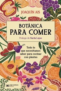 Abbildung von: Botánica para comer - Siglo XXI Editores