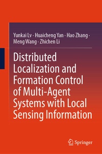 Enlarge image Cover: Distributed Localization and Formation Control of Multi-Agent Systems with Local Sensing Information - Springer Nature Switzerland AG