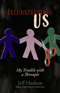Cover: Deconstructing Us: My Trouble with a Throuple - Sixth Whisper Publishing LLC