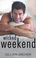 Cover: Wicked Weekend (Pleasure Code, #1) - Gillian Archer