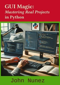 Enlarge image Cover: GUI Magic: Mastering Real Projects in Python - John Nunez