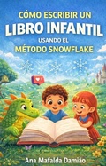 Cover: C&oacute;mo escribir un libro para ni&ntilde;os con el M&eacute;todo Snowflake (C&oacute;mo escribir..., #2) - Ana Mafalda Dami&atilde;o