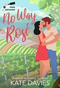 Cover: No Way, Ros&eacute; (Pour Decisions, #1) - Kate Davies