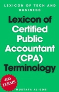 Cover: Lexicon of Certified Public Accountant (CPA) Terminology (Lexicon of Tech and Business, #4) - Mustafa Al-Dori
