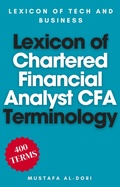 Cover: Lexicon of Chartered Financial Analyst (CFA)Terminology (Lexicon of Tech and Business, #3) - Mustafa Al-Dori