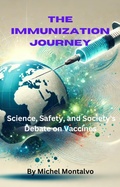 Abbildung von: The Immunization Journey: Science, Safety, and Society's Debate on Vaccines - Michel Montalvo