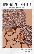 Cover: Unrealized Reality - Stephanie Harris