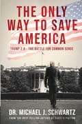 Cover: The Only Way to Save America - Michael J Schwartz