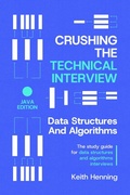 Cover: Crushing The Technical Interview: Data Structures And Algorithms (Java Edition) - Spore Press LLC