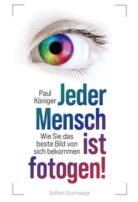 Abbildung von: Jeder Mensch ist fotogen! - Edition Sturmauge - Paul Koeniger