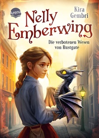 Abbildung von: Nelly Emberwing (1). Die verbotenen Wesen von Rustgate - Arena