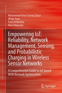 Enlarge image Cover: Empowering IoT: Reliability, Network Management, Sensing, and Probabilistic Charging in Wireless Sensor Networks - Springer Nature Switzerland AG