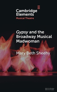 Abbildung von: Gypsy and the Broadway Musical Madwoman - Cambridge University Press