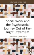Cover: Social Work and the Psychosocial Journey Out of Far-Right Extremism - Routledge