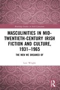 Abbildung von: Masculinities in Mid-Twentieth-Century Irish Fiction and Culture, 1931-1965 - Routledge