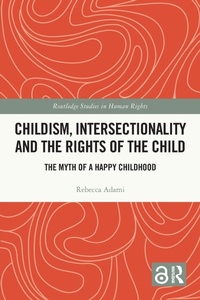 Enlarge image Cover: Childism, Intersectionality and the Rights of the Child - Routledge