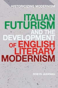 Enlarge image Cover: Italian Futurism and the Development of English Literary Modernism - Bloomsbury Academic