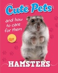 Cover: Cute Pets! And How to Care For Them: Hamsters - Franklin Watts Ltd