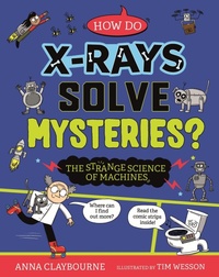 Enlarge image Cover: Strange Science: How do X-Rays Solve Mysteries? The Strange Science of Machines - Wayland