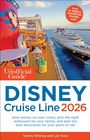 Cover: The Unofficial Guide to Disney Cruise Line 2026 - Unofficial Guides