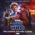 Cover: Doctor Who: The Sixth Doctor Adventures: The Cosmos and Mrs Clarke - Big Finish Productions Ltd