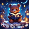 Cover: Calming 5 Minute Short Stories for Young Children - Quiet Time Now