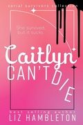 Cover: Caitlyn Can't Die - Lizhambletonbooksllc