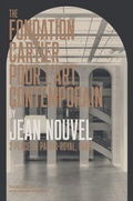 Cover: The Fondation Cartier pour l'art contemporain by Jean Nouvel - Fondation Cartier pour l'art contemporain