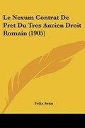 Cover: Le Nexum Contrat De Pret Du Tres Ancien Droit Romain (1905) - Kessinger Publishing