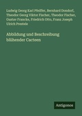 Cover: Abbildung und Beschreibung bl&uuml;hender Cacteen - Antigonos Verlag