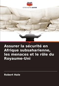 Cover: Assurer la securite en Afrique subsaharienne, les menaces et le role du Royaume-Uni - Editions Notre Savoir