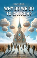 Cover: Why Do We Go to Church? - New Journey Publishing House