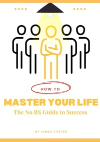 Enlarge image Cover: How to Master your Life: The No BS Guide to Success - James Carter