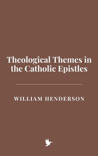 Abbildung von: Theological Themes in the Catholic Epistles - Historia Magna