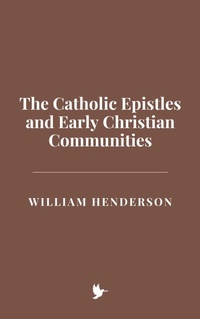 Abbildung von: The Catholic Epistles and Early Christian Communities - Historia Magna