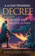 Cover: A 40 Day Winning Decree Against Witchcraft And Evil Altars - Johannes Tefo