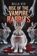 Cover: Rise of the Vampire Rabbits: The Blood Warren Awakens (Fates and Terrors: Creeping Apocalypse) - Rachelle Ayala